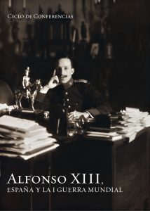 ALFONSO XIII, ESPAÑA Y LA I GUERRA MUNDIAL